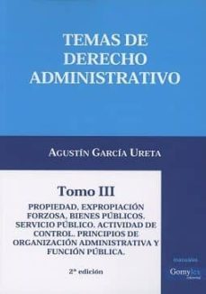 temas de derecho administrativo, tomo iii propiedad, expropiacion forzos, bienes publicos.-9788415176916