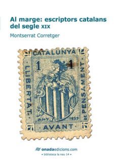 al marge: escriptors catalans del segle xix-montserrat corretger saez-9788415221616