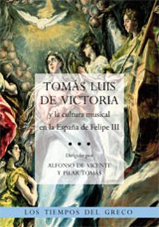 tomas luis de victoria y la cultura musical en la españa de felipe iii-9788415245216