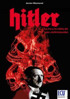 hitler. la ira y la rabia de una victimizacion (ebook)-javier nienmand-9788415787716