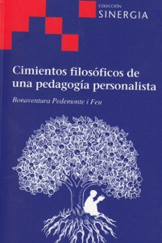 cimientos filosoficos de una pedagogia personalista-bonaventura pedemonte i feu-9788415809616