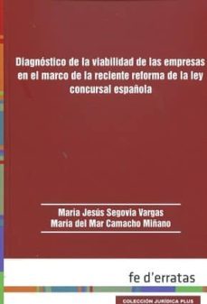diagnostico de la viabilidad de las empresas en el marco de la re ciente reforma de la ley concursal española-maria jesus segovia vargas-9788415890416