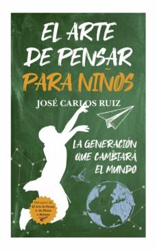 el arte de pensar para niños-jose carlos ruiz-9788415943716