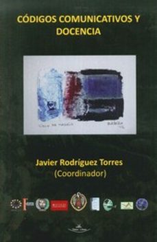 codigos comunicativos y docencia-javier rodriguez torres-9788415965916