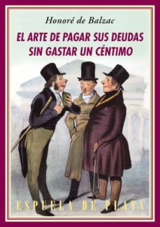 el arte de pagar sus deudas sin gastar un céntimo (4ª ed.)-honore de balzac-9788416034116