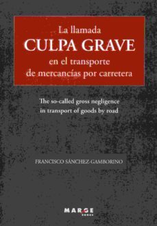 la llamada culpa grave en el transporte de mercancias por carrete ra-francisco sanchez gamborino-9788416171316