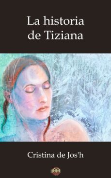 la historia de tiziana (ebook)-cristina de jos'h-9788416214716