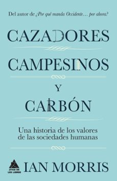 cazadores, campesinos y carbon: una historia de la cultura humana-9788416222216