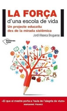 la força d una escola de vida: un projecte educatiu des de la mirada sistemica-jordi vilaseca brugueras-9788416256716