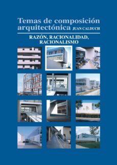 temas de composicion arquitectonica. 2.razon y racionalidad (ebook)-juan calduch-9788416312016