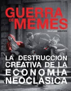 guerra de memes: la destruccion creativa de la economia neoclasica-kalle lasn-9788416357116
