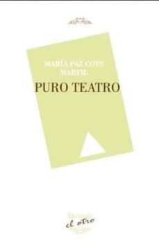 puro teatro (el otro 98)-maria paz cots marfil-9788416459216