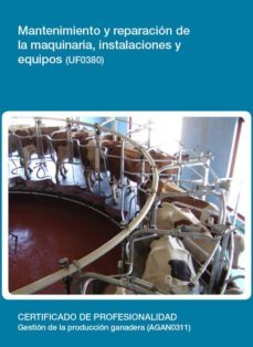 mantenimiento y reparacion de la maquinaria, instalaciones y equi pos (uf0380)-9788416492916
