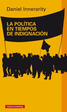 la politica en tiempos de indignacion-daniel innerarity-9788416495016
