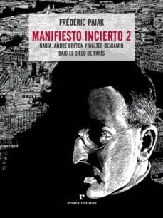 manifiesto incierto 2: nadja, andre breton y walter benjamin bajo el cielo de paris-frederic pajak-9788416544516