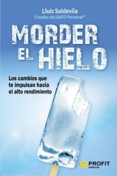 morder el hielo: los cambios que te impulsan hacia el alto rendimiento-lluis soldevila vilasis-9788416583416