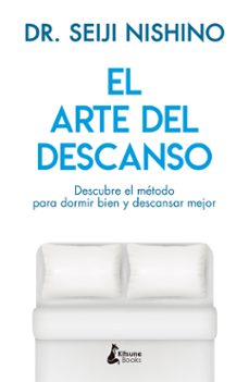 el arte del descanso: descubre el metodo para dormir bien y descansar mejor-9788416788316
