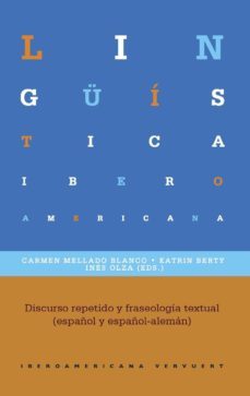 discurso repetido y fraseologia textual (español y español-aleman )-carmen (ed.) mellado blanco-katrin (ed.) berty-ines (ed.) olza-9788416922116