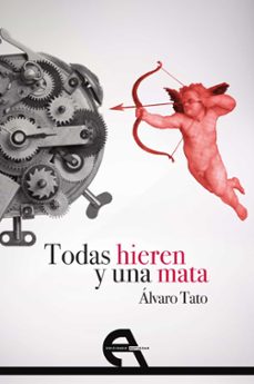 todas hieren y una mata-alvaro tato-9788416923816