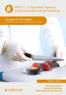 (i.b.d.) seguridad e higiene y proteccion ambiental en hosteleria. hotr0110 - direccion y produccion en cocina-marta pino martin-carmen maria solis lara-maria nieves jimenez romero-9788417086916