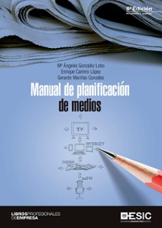 manual de planificación de medios (6ª ed. 2018)-mª angeles gonzalez lobo-enrique carrero lopez-gerardo mariñas gonzalez-9788417129316