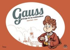 gauss, el principe de los matematicos-jose perez zarzo-santi selvi-9788417178116