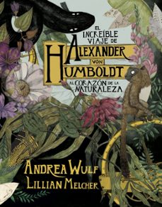el increible viaje de alexander von humboldt al corazon de la naturaleza (ebook)-andrea wulf-lilian melcher-9788417247423