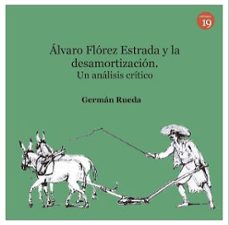 alvaro florez estrada y la desamortizacion. un analisis critico-9788417280116