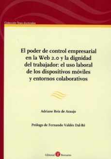 el poder de control empresarial en la web 2,0 y la dignidad del trabajador: uso laboral de los dispositivos moviles y entornos colaborativos-ariane reis de araujo-9788417310516