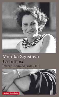 la intrusa: retrat intim de gala dali-monika zgustova-9788417355616
