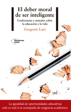 el deber moral de ser inteligente: conferencias y articulos sobre la educacion y la vida-9788417376116