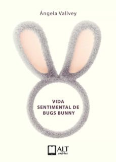 vida sentimental de bugs bunny-angela vallvey-9788417400316