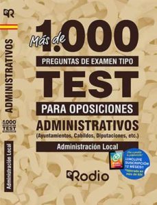 mas de mil preguntas de examen tipo test para oposiciones. administrativos (ayuntamientos, cabildos, diputaciones, etc.)    administracion local-9788417661816
