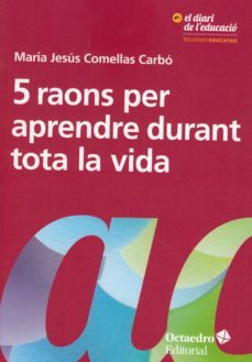5 raons per aprendre durant tota la vida-maria jesus comellas carbo-9788417667016