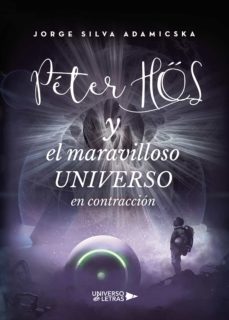 peter hos y el maravilloso universo en contraccion (ebook)-jorge silva adamicska-9788417741716