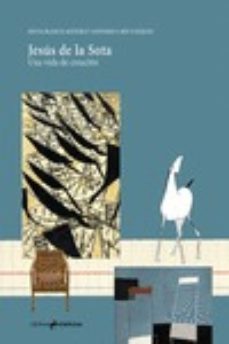 jesus de la sota: una vida de creacion-silvia blanco agueira-antonio s. rio vazquez-9788417905316