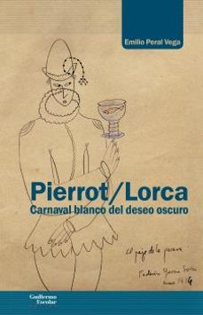 pierrot/lorca: carnaval blanco del deseo oscuro-emilio peral vega-9788418093616