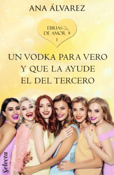 un vodka para vero y que la ayude el del tercero (ebrias de amor 1) (ebook)-9788418122316