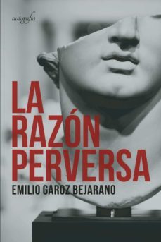 la razón perversa-emilio garoz bejarano-9788418337116