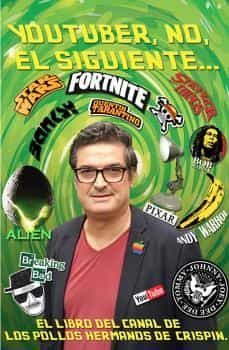 youtuber, no, el siguiente: el libro del canal de los pollos hermanos de crispin-pablo mateos-9788418388316