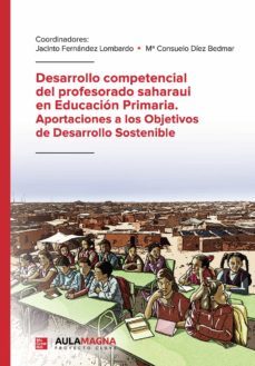 desarrollo competencial del profesorado saharaui en educacion primaria. aportaciones a los objetivos de desarrollo sostenible (ebook)-9788418392016
