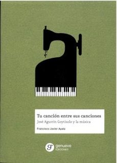 tu cancion entre sus canciones: jose agustin goytisolo y la musica-francisco javier ayala-9788418452116
