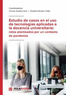 estudio de casos en el uso de tecnologias aplicadas a la docencia universitaria: retos planteados por un contexto de pandemia (ebook)-9788418808616