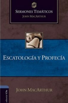 sermones tematicos sobre escatologia y profecia-john f. macarthur-9788418810916
