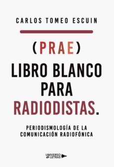 (prae) libro blanco para radiodistas. periodismologia de la comunicacion radiofo (ebook)-9788418856716