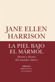 la piel bajo el marmol: diosas y dioses del mundo clasico-jane ellen harrison-9788418859816