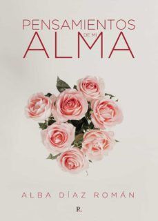 pensamientos de mi alma-alba diaz roman-9788418886416