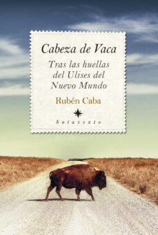 cabeza de vaca. tras las huellas del ulises del nuevo mundo (ebook)-ruben caba-9788418952616