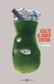 asalto al banco central (ebook)-mar padilla-9788419119216