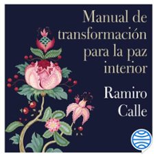 manual de transformacion para la paz interior (audiolibro)-ramiro calle-9788419164216